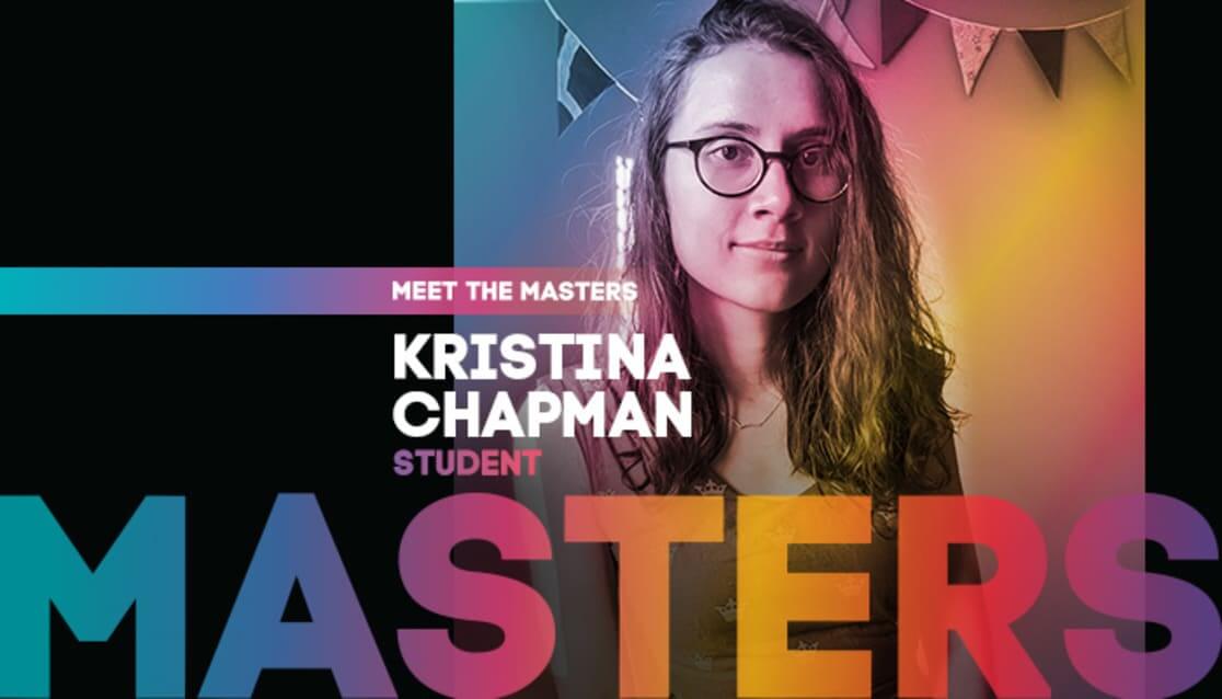 Person with long hair. Text reads; Kristina Chapman student masters