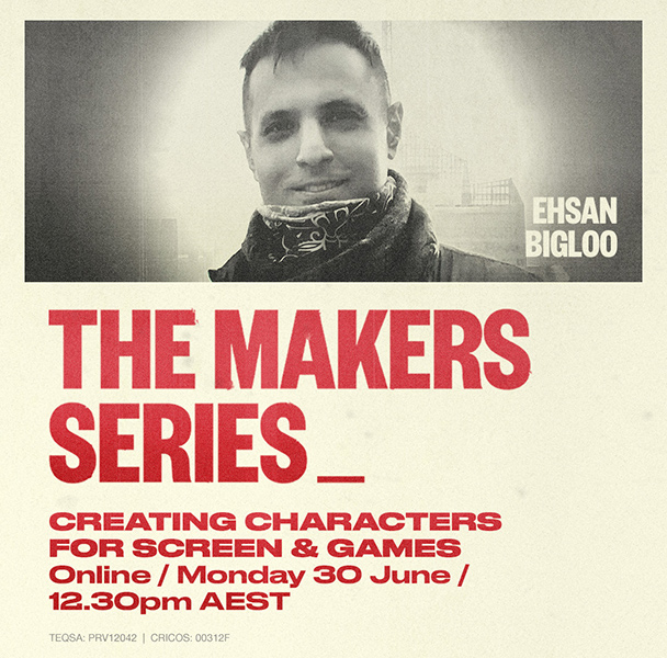 A poster for the SAE Makers Series event #3 featuring a photo of guest speaker Ehsan Bigloo and the title of the event "Creating characters for screen & games" - Monday 30 June 12:30pm AEST